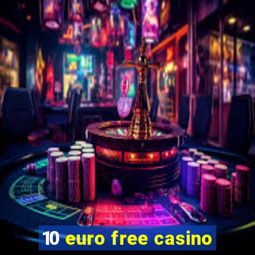 10 euro free casino