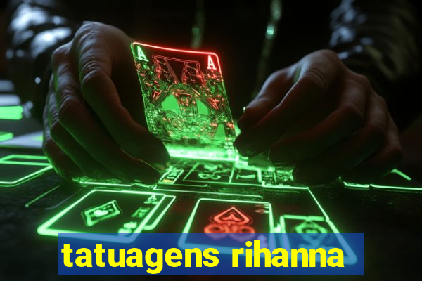 tatuagens rihanna