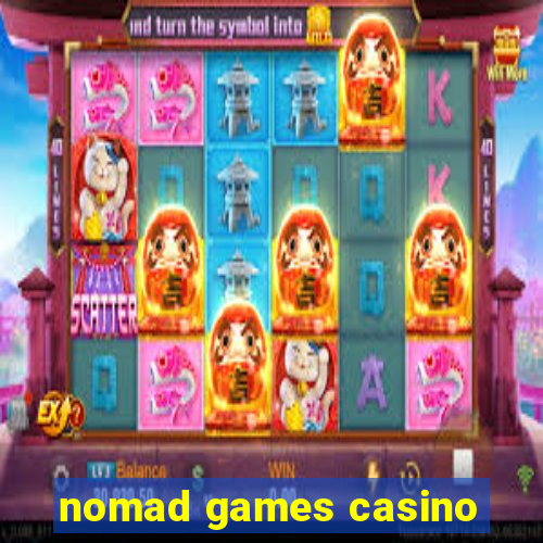 nomad games casino