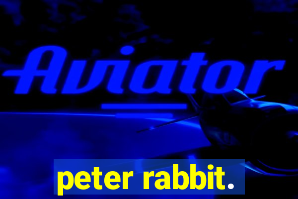 peter rabbit.