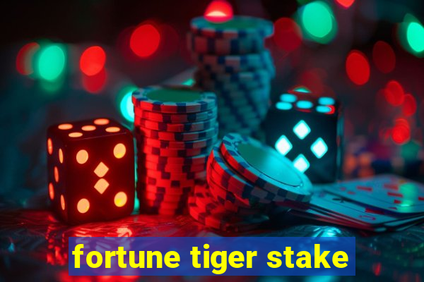 fortune tiger stake