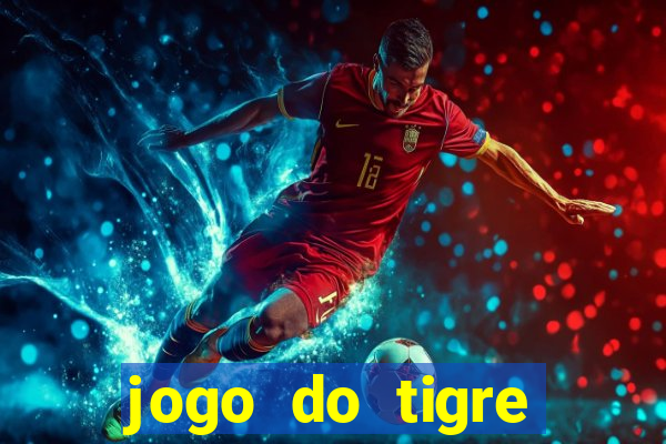 jogo do tigre esporte da sorte