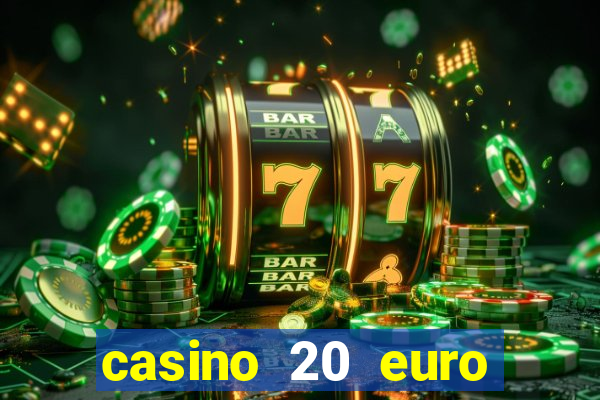 casino 20 euro bonus ohne einzahlung