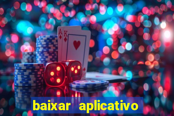 baixar aplicativo ganha bet