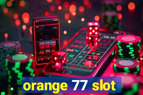 orange 77 slot