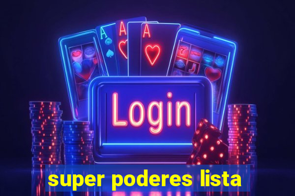 super poderes lista