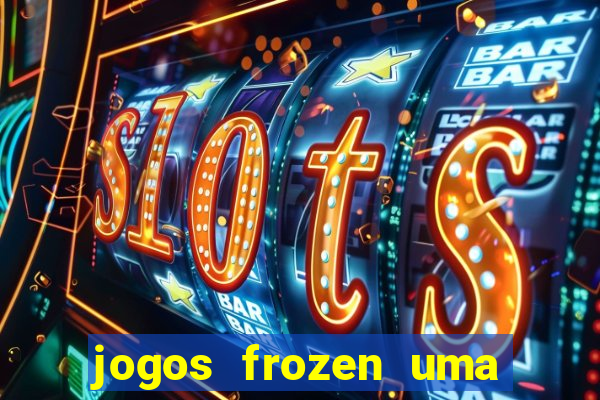 jogos frozen uma aventura congelante problema em dobro