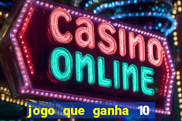 jogo que ganha 10 reais no cadastro