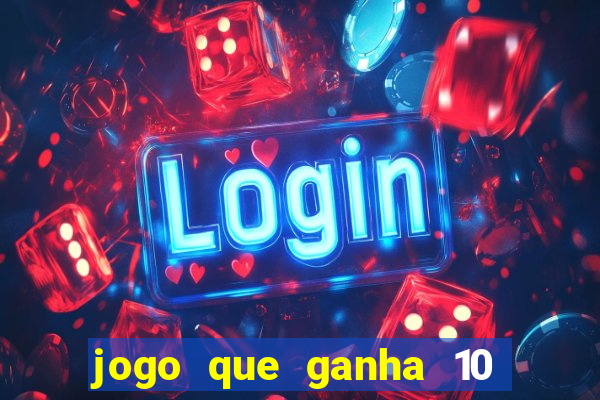 jogo que ganha 10 reais no cadastro