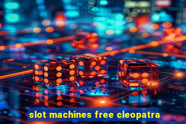 slot machines free cleopatra