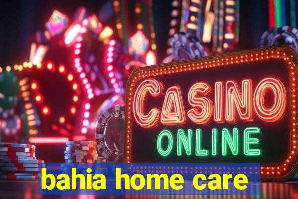 bahia home care