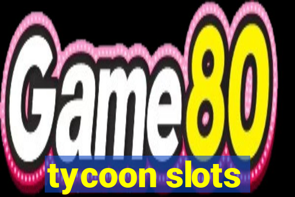 tycoon slots