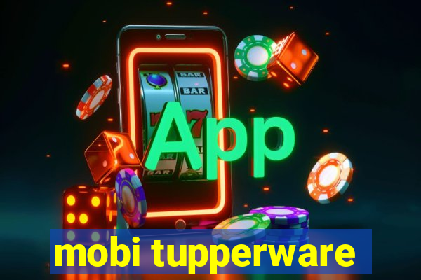 mobi tupperware