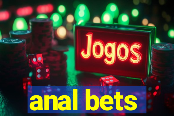 anal bets