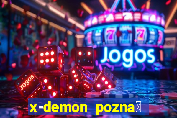 x-demon pozna艅 cena biletu