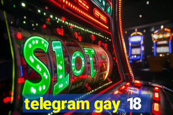 telegram gay 18