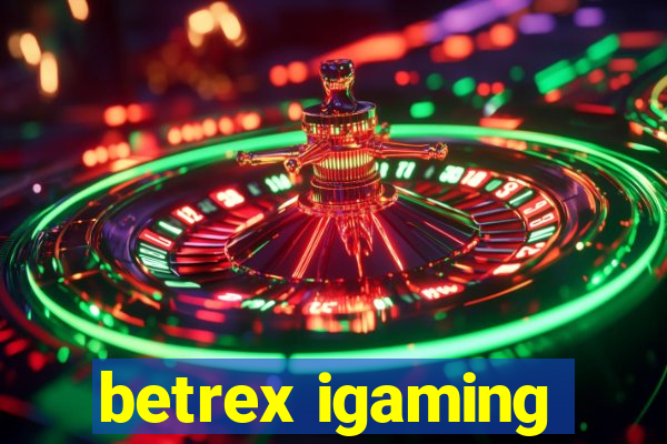 betrex igaming