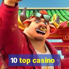 10 top casino