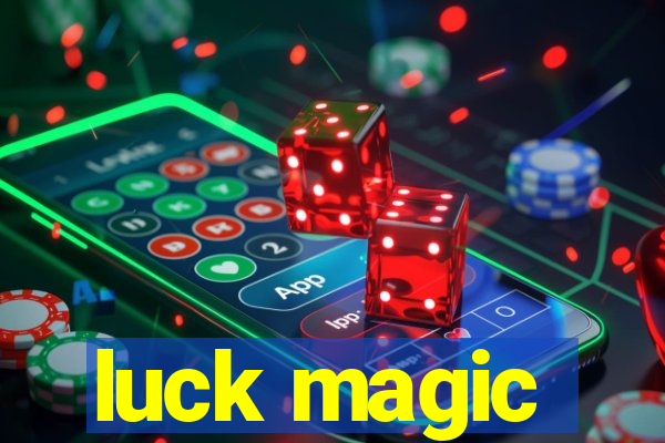 luck magic