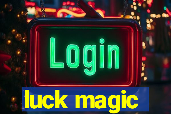 luck magic