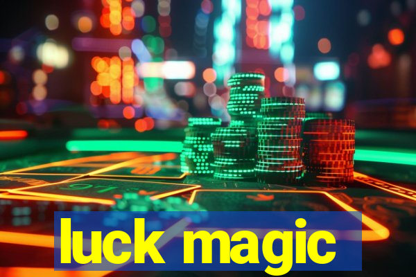 luck magic