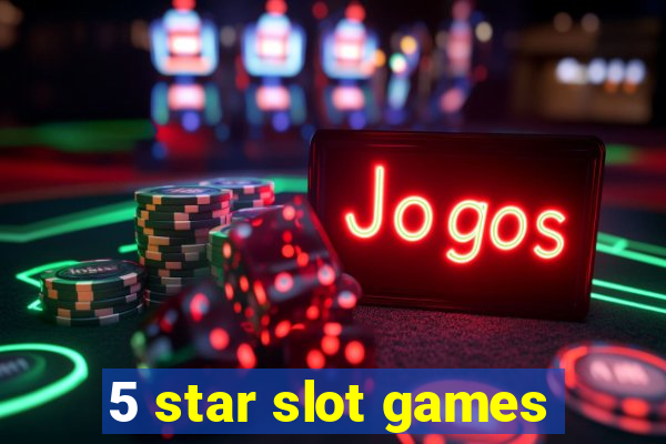 5 star slot games