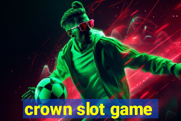 crown slot game