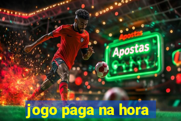 jogo paga na hora