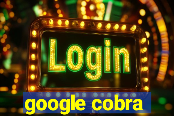 google cobra