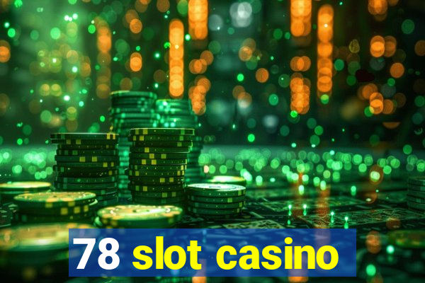 78 slot casino