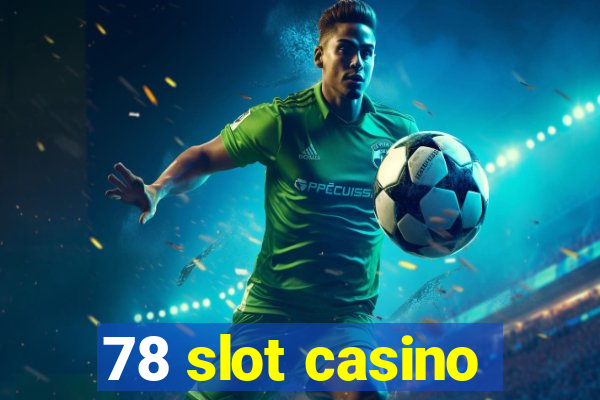 78 slot casino