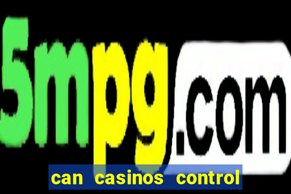 can casinos control slot machines