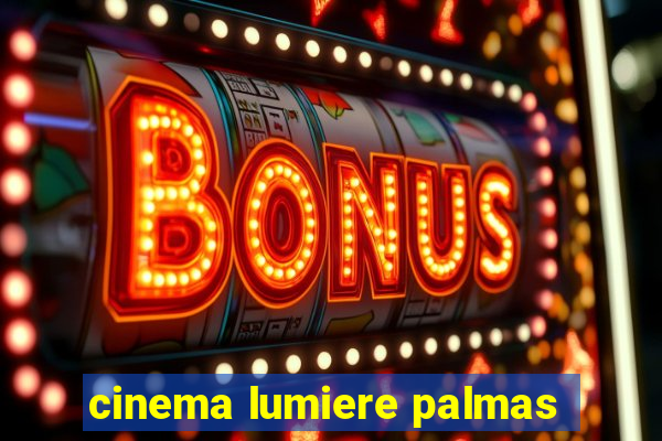 cinema lumiere palmas