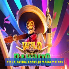 stake casino bonus gamechampions