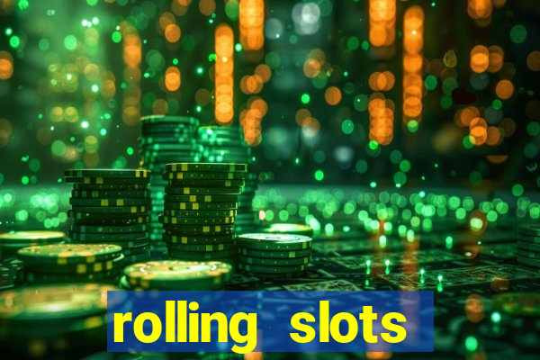 rolling slots casino login