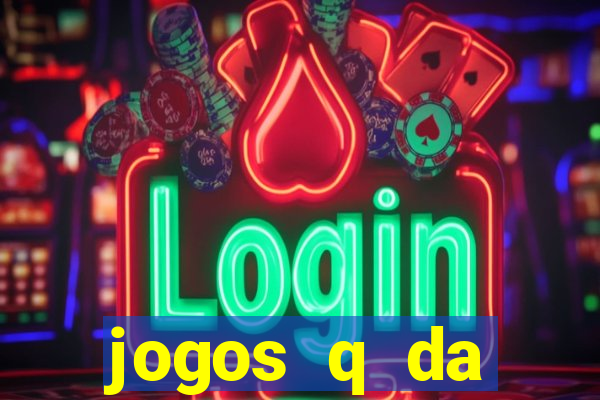 jogos q da dinheiro de verdade