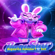 deposito minimo f12 bet