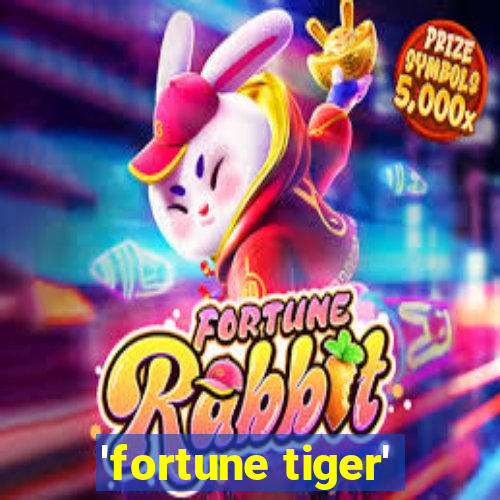 'fortune tiger'