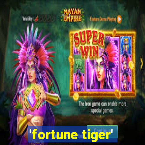 'fortune tiger'