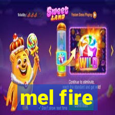 mel fire