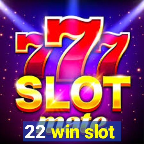 22 win slot