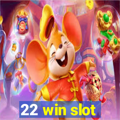 22 win slot