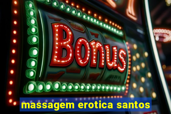 massagem erotica santos