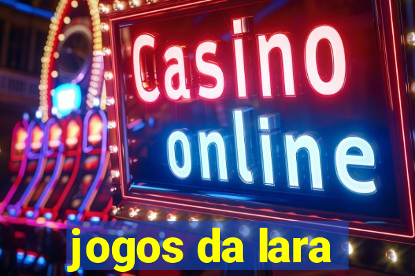 jogos da lara