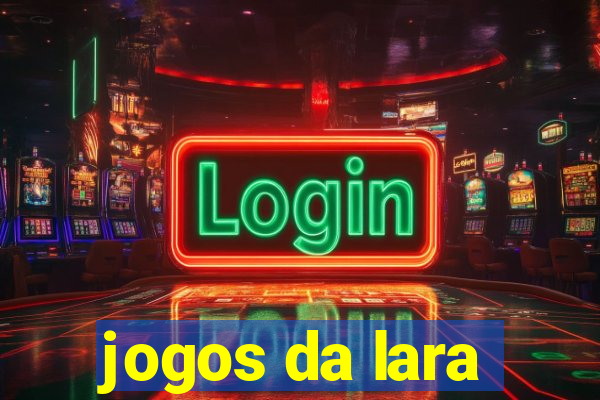 jogos da lara