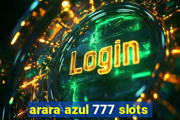 arara azul 777 slots