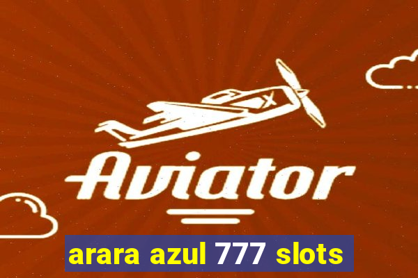 arara azul 777 slots