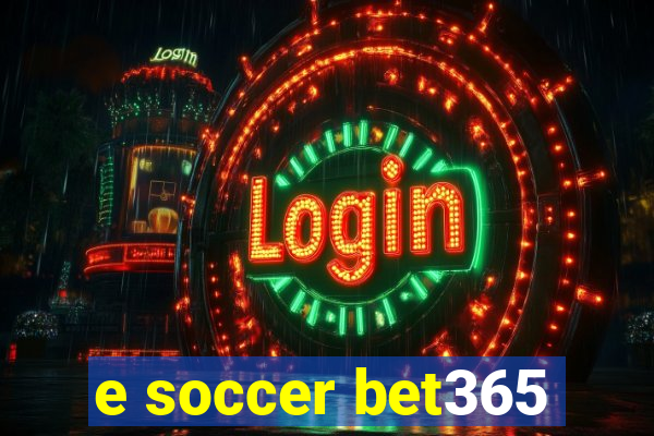 e soccer bet365