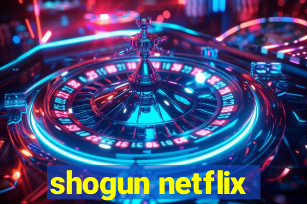 shogun netflix