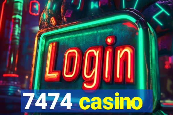 7474 casino